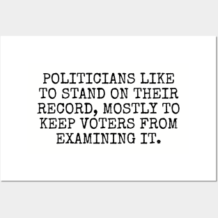 Politicians like to stand on their record, mostly to keep voters from examining it. Posters and Art